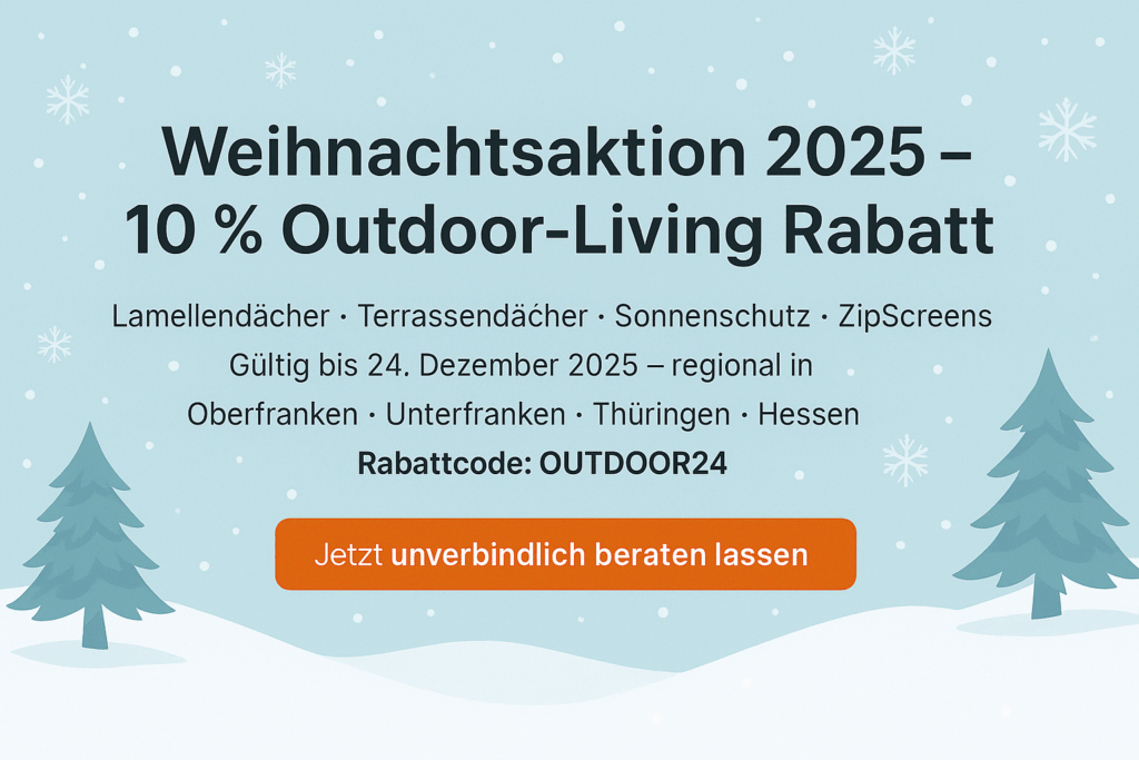 „Weihnachtsaktion 2025 mit 10 % Outdoor-Living Rabatt für Lamellendächer, Terrassendächer und Sonnenschutz in Oberfranken, Unterfranken, Thüringen und Hessen.“